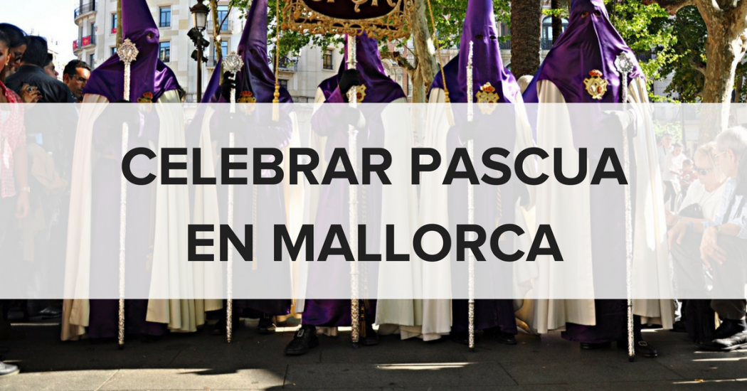 Qu Hacer En Semana Santa En Mallorca Blog Vacalia